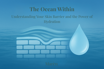 The Ocean Within: Understanding Your Skin Barrier and the Power of Hydration